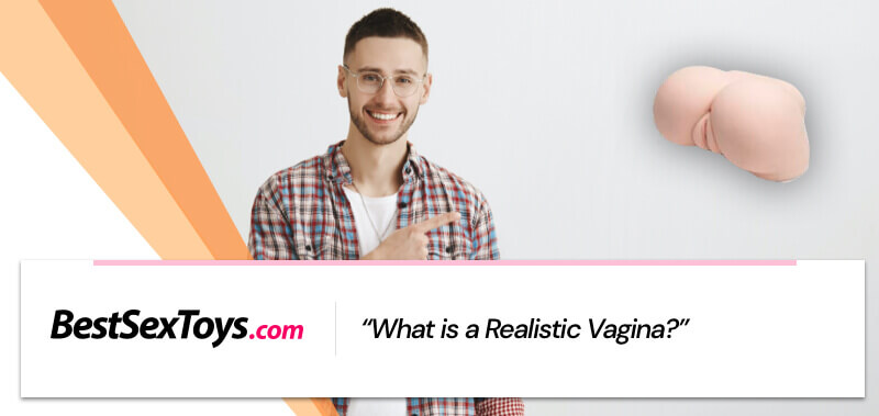What a realistic vagina is