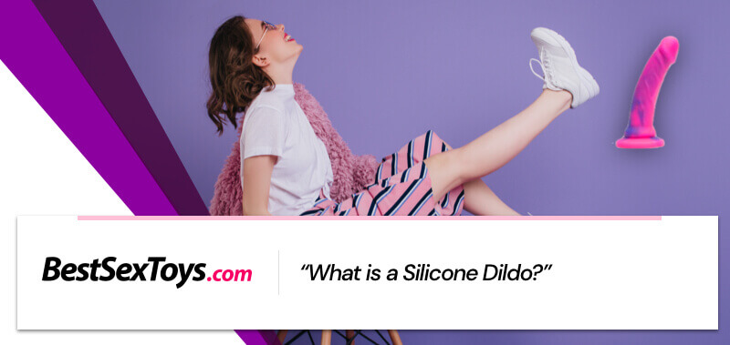 What a silicone dildo is