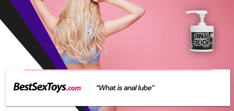 What anal lube is.