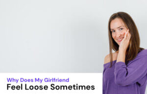 Why Does My Girlfriend Feel Loose Sometimes image