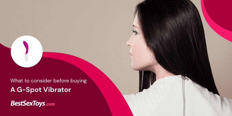 What to consider before buying a g-spot vibrator.
