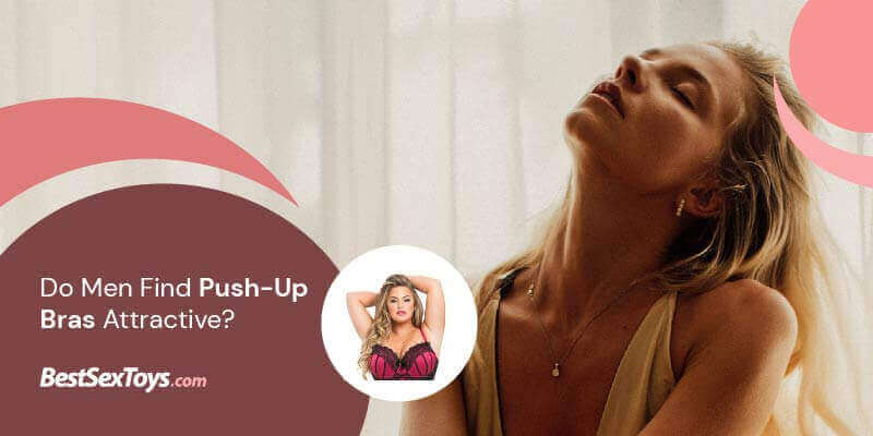 Do men like push up bras?