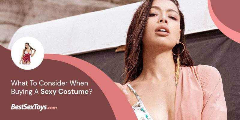Considerations when buying a sexy costume.