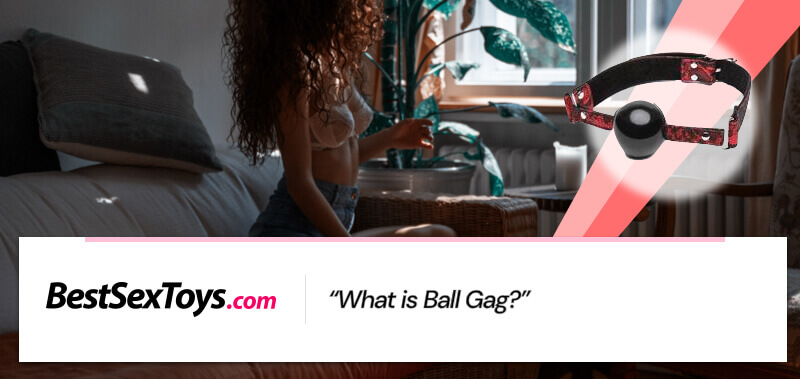 What a ball gag is.
