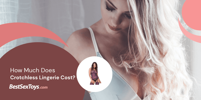 How much does crotchless lingerie cost?