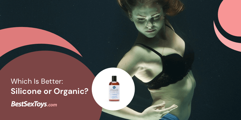 which is better silicone or organic lube?
