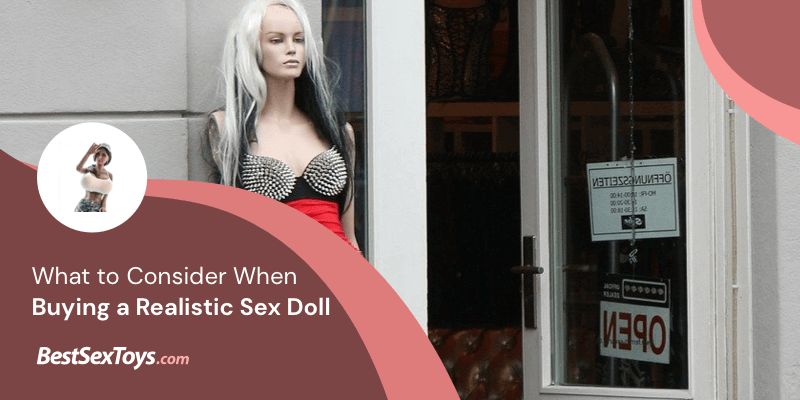 Considerations when buying realistic sex dolls.