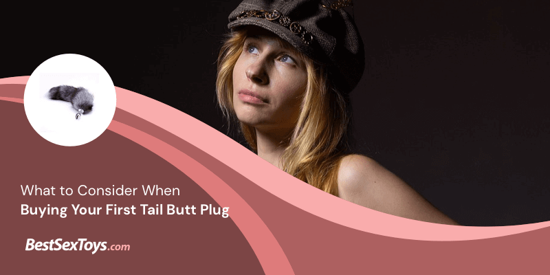 Considerations when buying tail butt plugs.